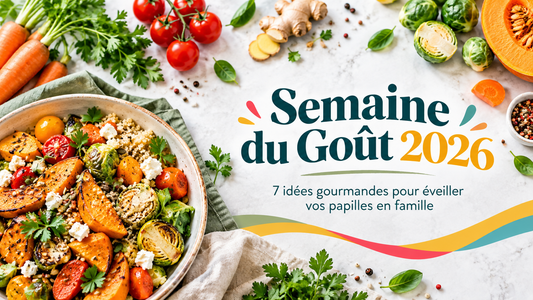 Semaine du Goût 2026 : 7 idées gourmandes pour éveiller vos papilles en famille